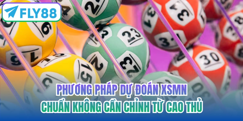 Phương pháp dự đoán XSMN chuẩn không cần chỉnh từ cao thủ